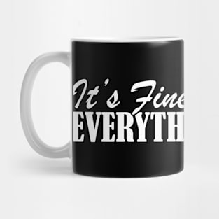 It's Fine I'm Fine Everything Is Fine Mug